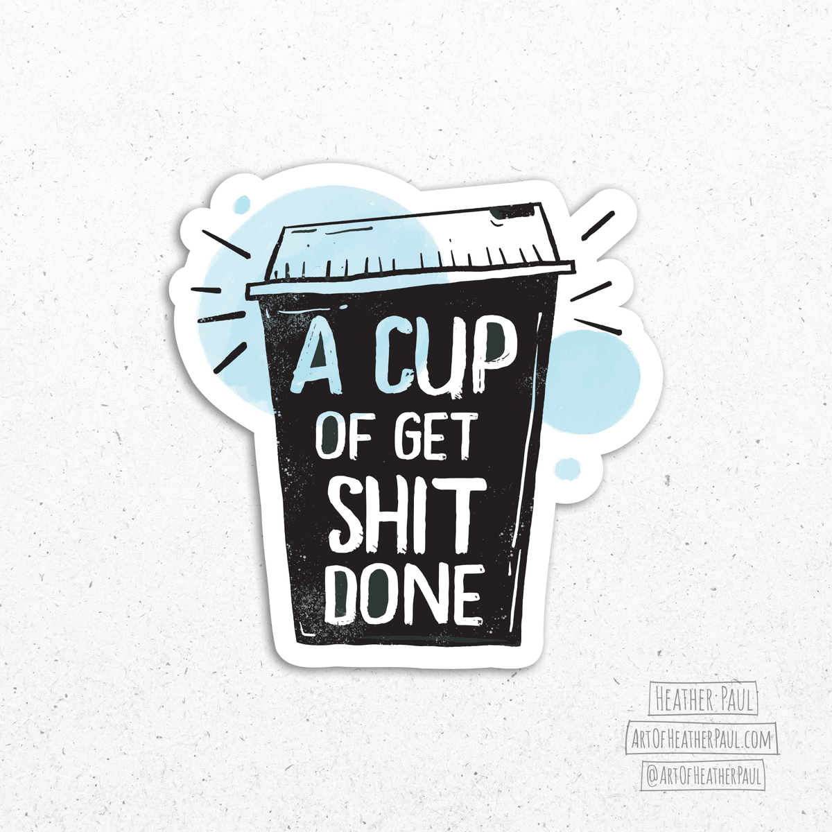 A Cup Of Get Shit Done Coffee Sticker