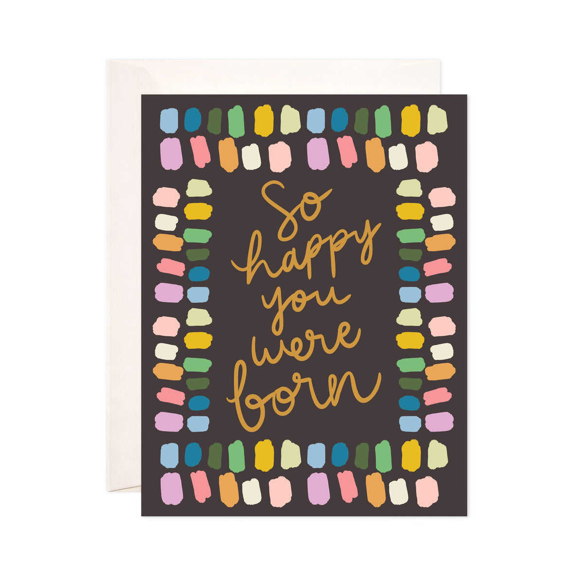 Happy You Were Born Greeting Card - Birthday Card