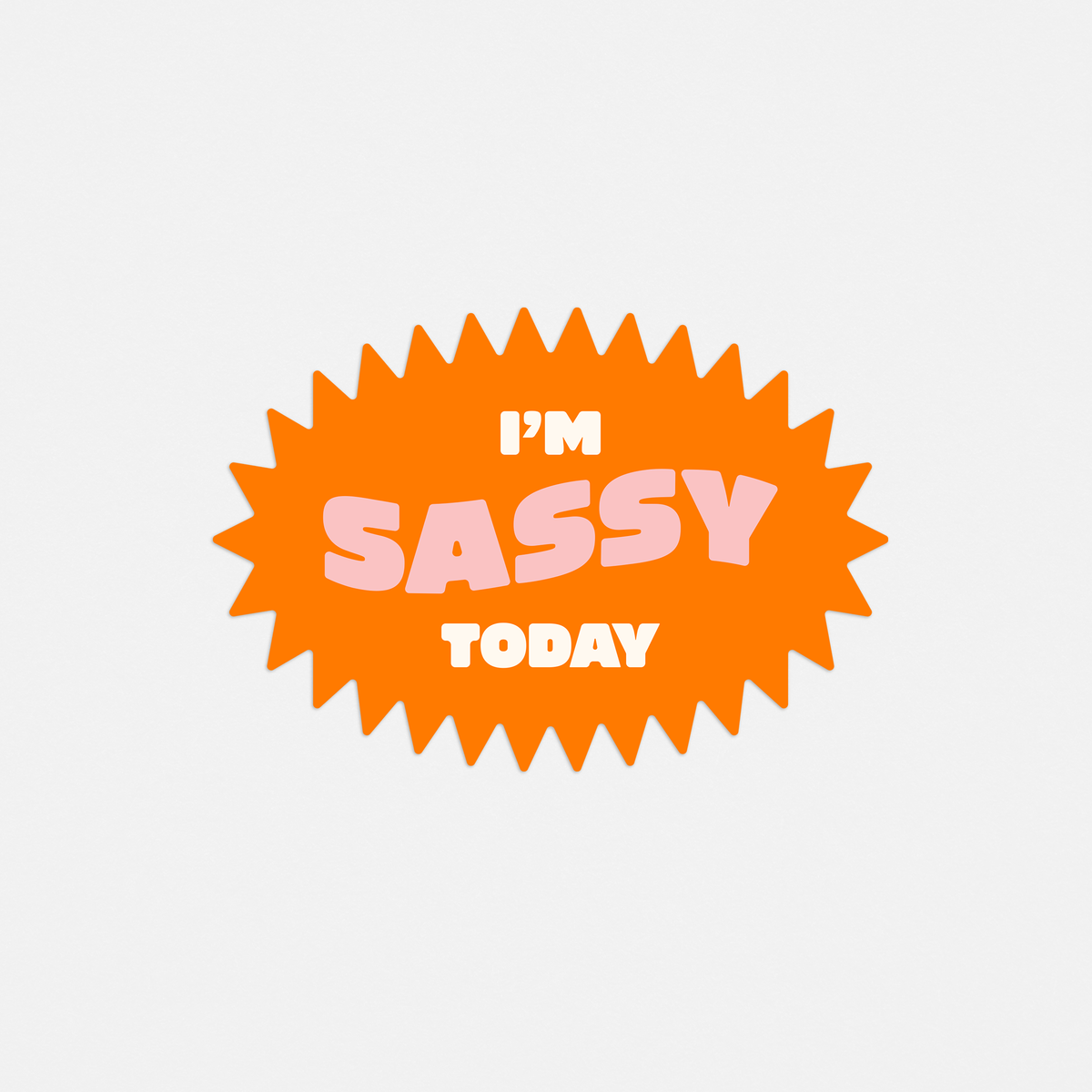 I'm Sassy Today Sticker