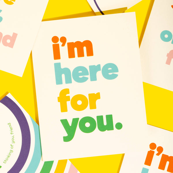 I’m Here For You. Greeting Card