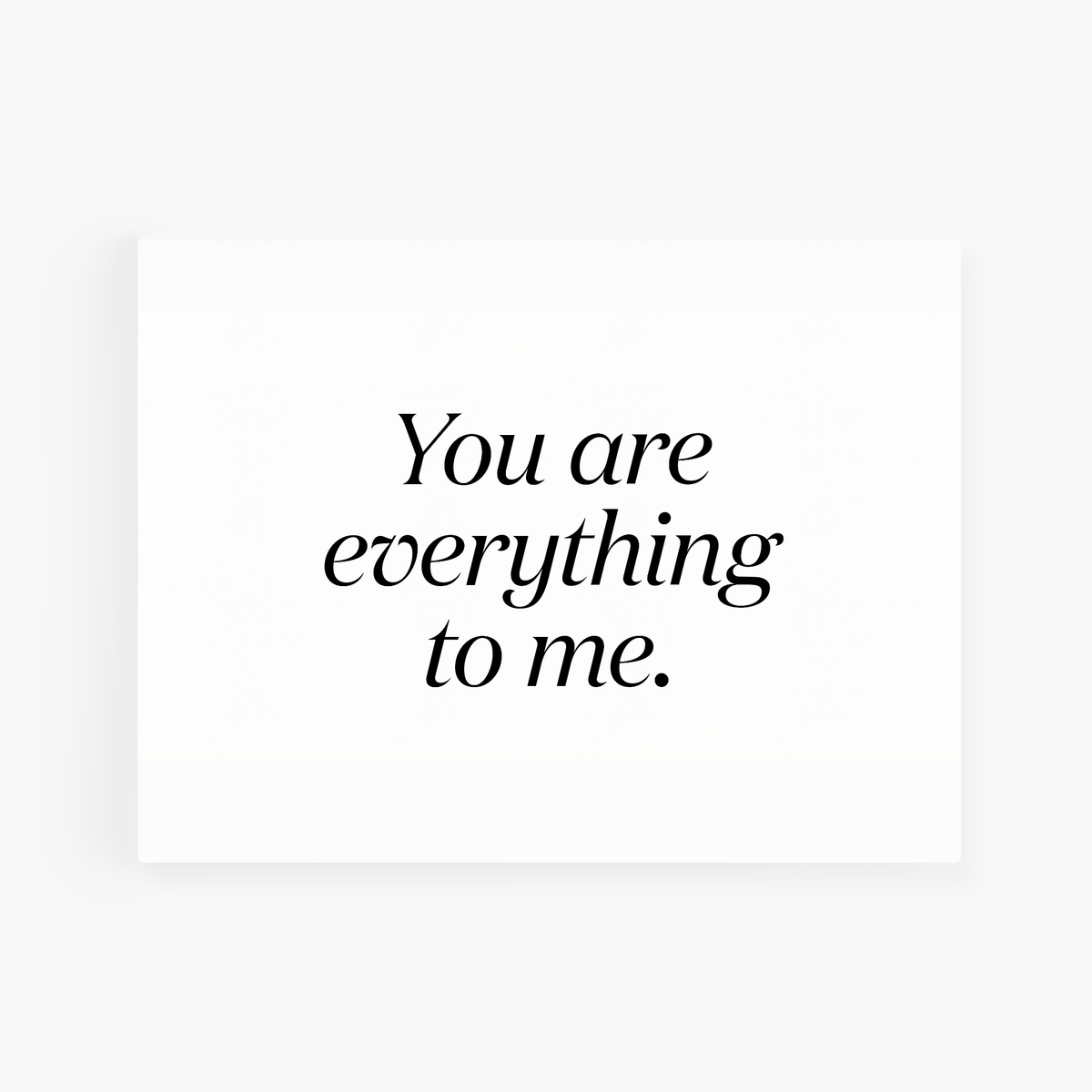 You Are Everything To Me Greeting Card