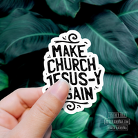 Make Church Jesus-y Again Sticker