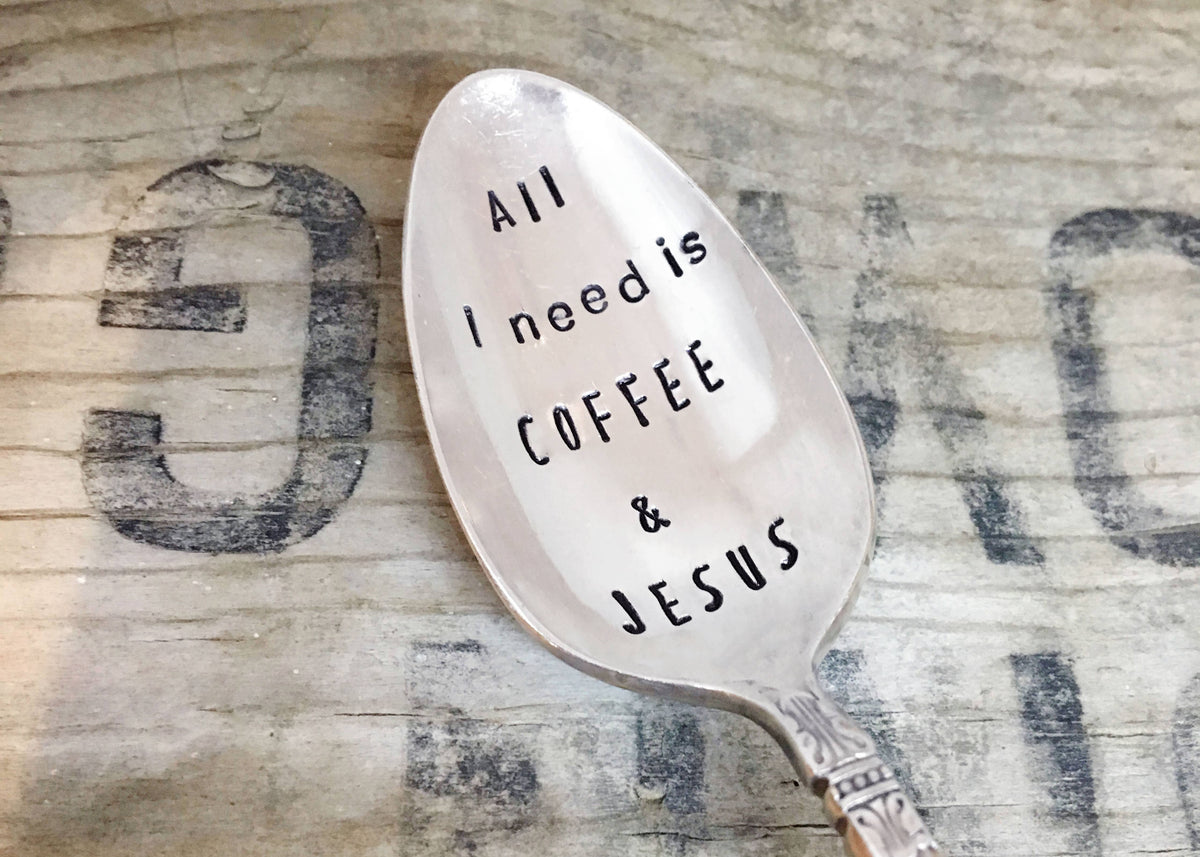 All I Need Is Coffee and Jesus Teaspoon