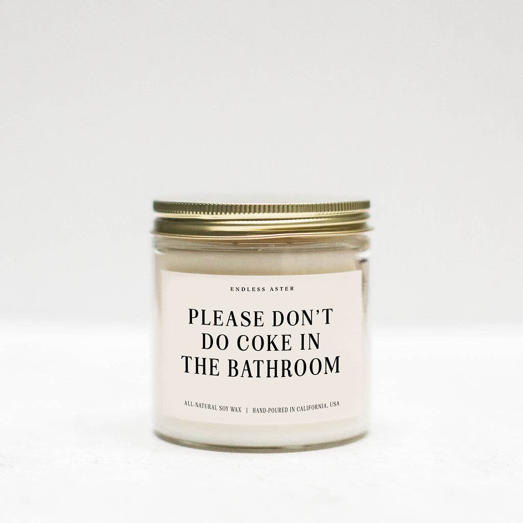 Please Don't Do Coke In The Bathroom Candle: 8oz / Morning Dew