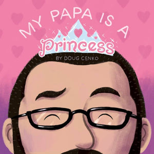 My Papa is a Princess Picture Book