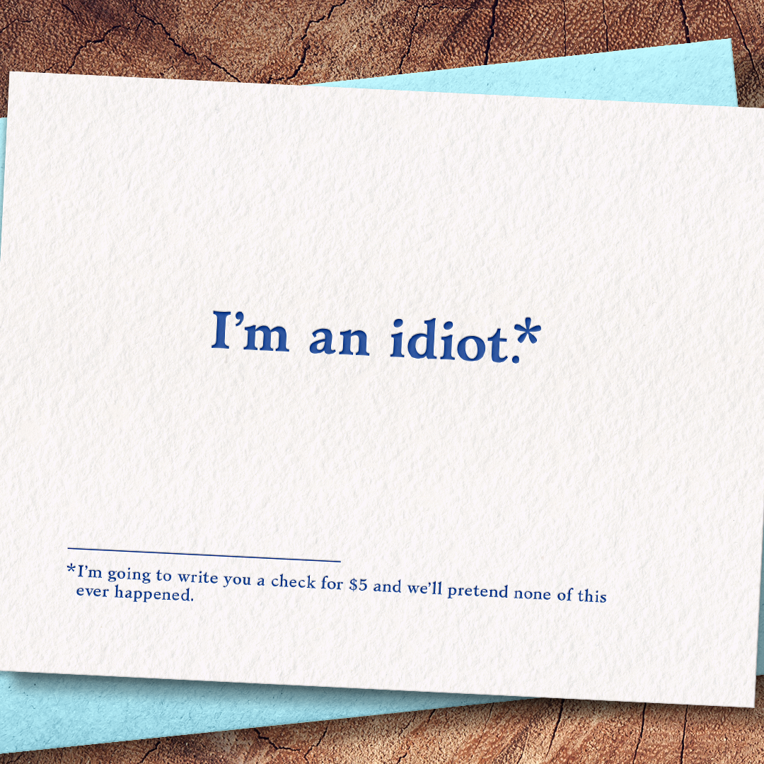 I'm An Idiot Card
